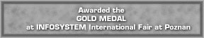 Awarded the Gold Medal at INFOSYSTEM International Fair at Poznan